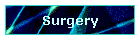 Surgery