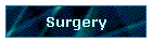 Surgery